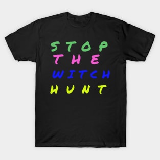 Stop The Witch Hunt T-Shirt